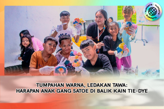 TUMPAHAN WARNA, LEDAKAN TAWA: HARAPAN ANAK GANG SATOE DI BALIK KAIN TIE-DYE