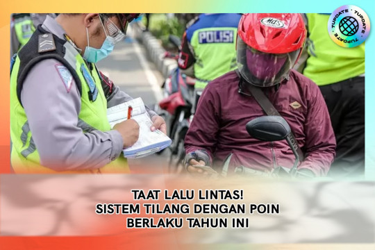 Taat Lalu Lintas ! Sistem Tilang Dengan Poin Berlaku Tahun Ini