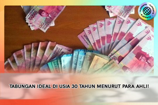 Tabungan Ideal Di Usia 30 Menurut Para Ahli!