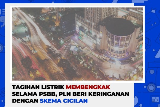 Tagihan Listrik Membengkak Selama PSBB, PLN Beri Keringanan Dengan Skema Cicilan