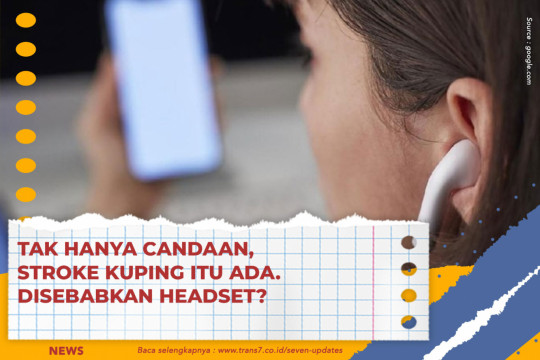 Tak Hanya Candaan, Stroke Kuping Itu Ada. Disebabkan Headset?