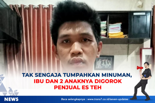 Tak Sengaja Tumpahkan Minuman, Ibu Dan 2 Anaknya Digorok Penjual Es Teh