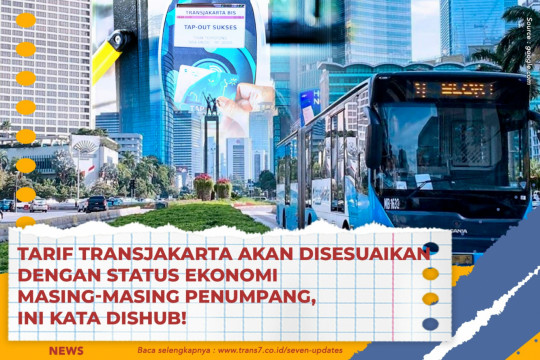 Tarif Transjakarta Akan Disesuaikan Dengan Status Ekonomi Masing-Masing Penumpang, Ini Kata Dishub!