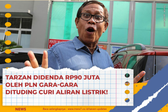 Tarzan Didenda Rp90 Juta Oleh PLN Gara-Gara Dituding Curi Aliran Listrik!