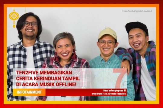 Ten 2 Five Membagikan Cerita Kerinduan Tampil Di Acara Musik Offline