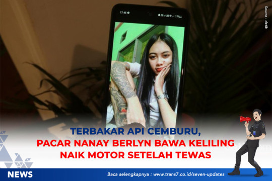 Terbakar Api Cemburu, Pacar Nanay Berlyn Bawa Keliling Naik Motor Setelah Tewas