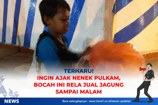 Terharu! Ingin Ajak Nenek Pulkam, Bocah Ini Rela Jual Jagung Sampai Malam