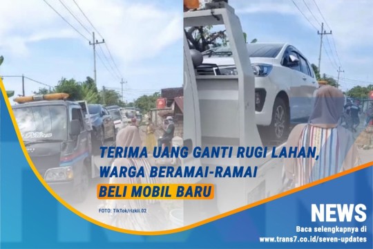 Terima Uang Ganti Rugi Lahan, Warga Beramai-Ramai Beli Mobil Baru