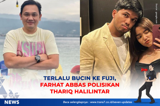 Terlalu Bucin Ke Fuji, Farhat Abbas Polisikan Thariq Halilintar
