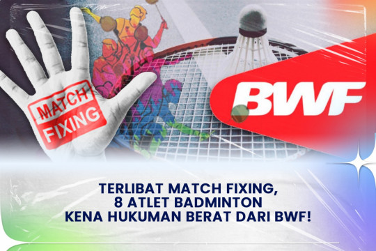 Terlibat Match Fixing, 8 Atlet Badminton Kena Hukuman Berat Dari BWF!
