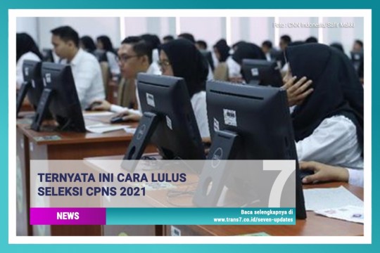 Ternyata Ini Cara Lulus Seleksi CPNS 2021
