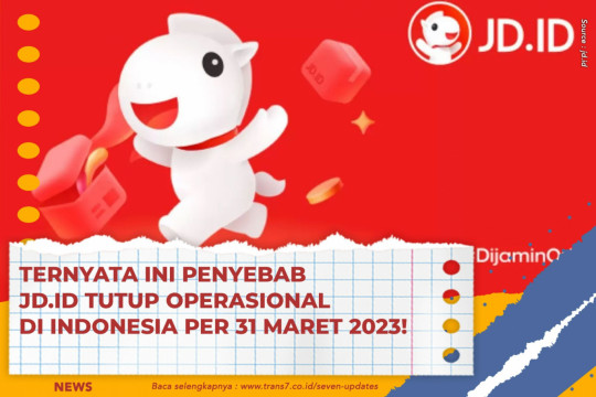 Ternyata Ini Penyebab JD.ID Tutup Operasional Di Indonesia Per 31 Maret 2023!