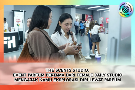 The Scents Studio: Event Parfum Pertama Dari Female Daily Studio Mengajak Kamu Eksplorasi Diri Lewat Parfum