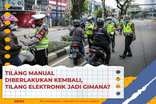 Tilang Manual Diberlakukan Kembali, Tilang Elektronik Jadi Gimana?