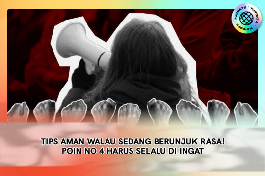 Tips Aman Walau Sedang Berunjuk Rasa! Poin No 4 Harus Selalu Di Ingat