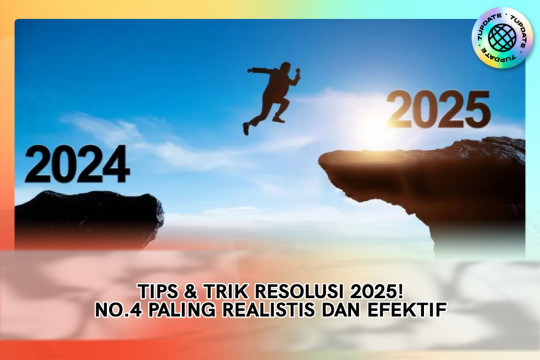 Tips & Trik Resolusi 2025 ! No 4 Paling Realistis Dan Efektif