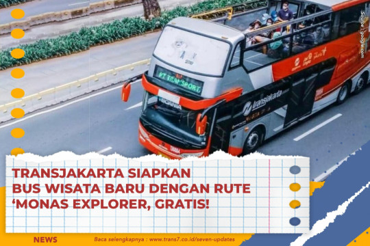 Transjakarta Siapkan Bus Wisata Baru Dengan Rute ‘Monas Explorer, GRATIS!