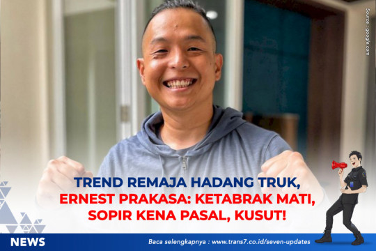 Trend Remaja Hadang Truk, Ernest Prakasa: Ketabrak Mati, Sopir Kena Pasal, Kusut!