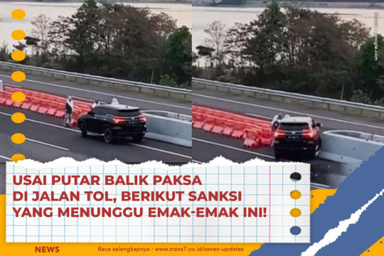 Usai Putar Balik Paksa Di Jalan Tol, Berikut Sanksi Yang Menunggu Emak-Emak Ini!