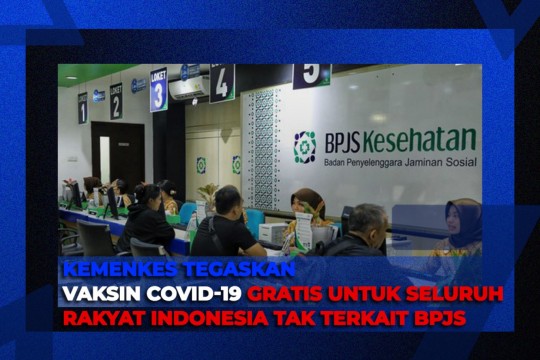 Vaksin Covid-19 Gratis Untuk Seluruh Rakyat, Tak Terkait BPJS