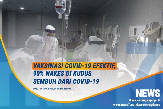 Vaksinasi COVID-19 Efektif, 90 Persen Nakes Di Kudus Sembuh Dari Covid-19