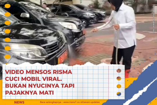 Video Mensos Risma Cuci Mobil Viral. Bukan Nyucinya Tapi Pajaknya Mati