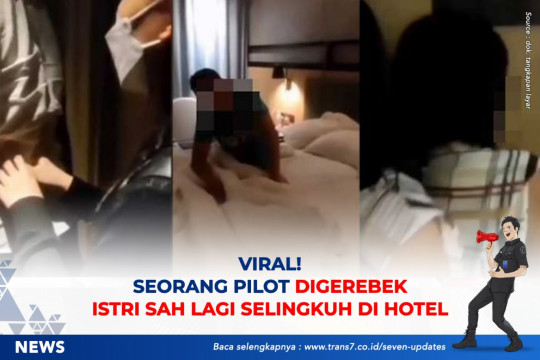 Viral! Seorang Pilot Digrebek Istri Sah Lagi Selingkuh Di Hotel