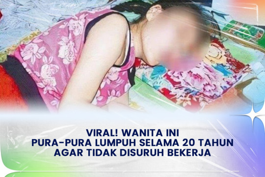 Viral! Wanita Ini Pura-Pura Lumpuh Selama 20 Tahun Agar Tidak Disuruh Bekerja