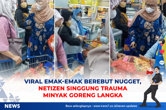 Viral Emak-Emak Berebut Nugget, Netizen Singgung Trauma Minyak Goreng Langka
