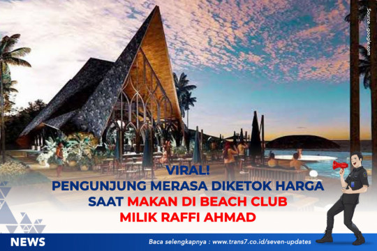Viral Pengunjung Merasa Diketok Harga Saat Makan Di Beach Club Milik Raffi Ahmad