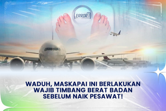 Waduh, Maskapai Ini Berlakukan Wajib Timbang Berat Badan Sebelum Naik Pesawat!