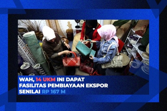 Wah, 14 UMKM Ini Dapat Fasilitas Pembiayaan Ekspor Senilai Rp 167 M