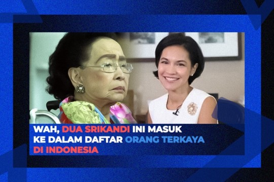 Dua Srikandi Ini Masuk Daftar Orang Terkaya Di Indonesia