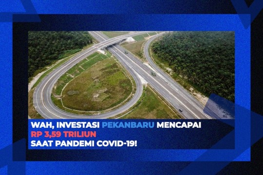 Wah, Investasi Pekanbaru Mencapai Rp 3,59 Triliun Saat Pandemi Covid-19!