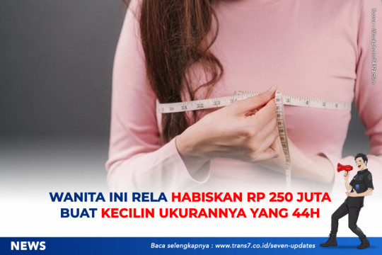 Wanita Ini Rela Habiskan Rp 250 Juta Buat Kecilin Ukurannya Yang 44H