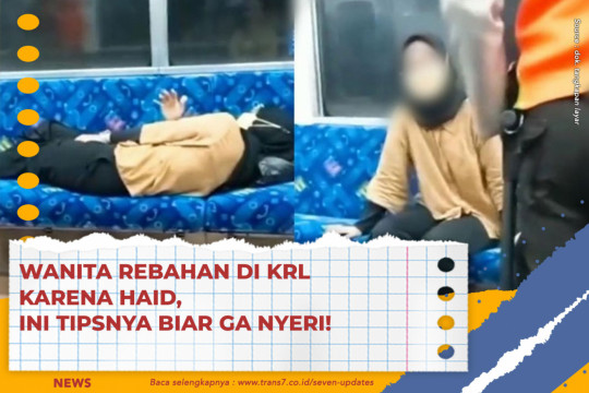 Wanita Rebahan Di KRL Karena Haid, Ini Tipsnya Biar Ga Nyeri!