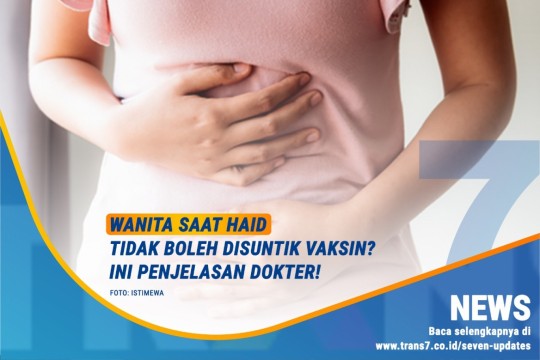 Wanita Saat Haid Tidak Boleh Disuntik Vaksin? Ini Penjelasan Dokter!