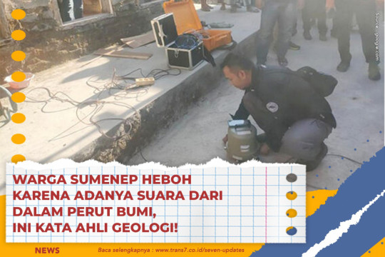 Warga Sumenep Heboh Karena Adanya Suara Dari Dalam Perut Bumi, Ini Kata Ahli Geologi!