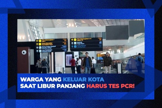 Warga Yang Keluar Kota Saat Libur Panjang Harus Tes PCR!