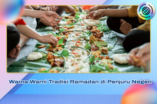 Warna-Warni Tradisi Ramadan Di Penjuru Negeri