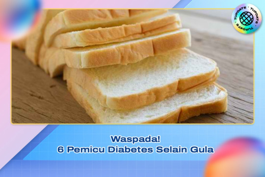 Waspada! 6 Pemicu Diabetes Selain Gula