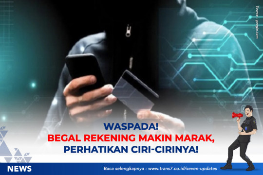 Waspada! Begal Rekening Makin Marak, Perhatikan Ciri-Cirinya