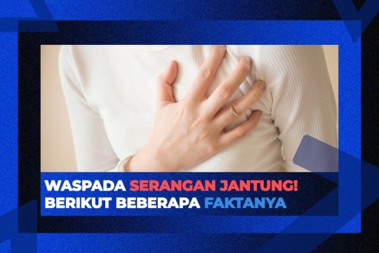 Waspada Serangan Jantung! Berikut Beberapa Faktanya.