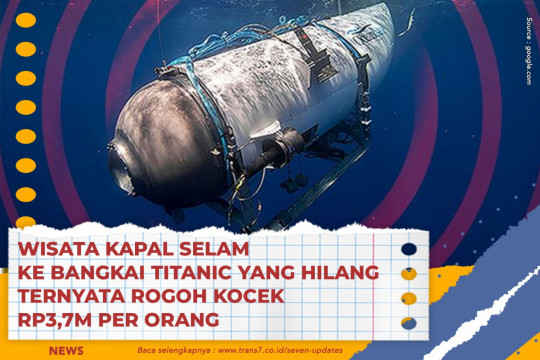 Wisata Kapal Selam Ke Bangkai Titanic Yang Hilang Ternyata Rogoh Kocek Rp3,7M Per Orang