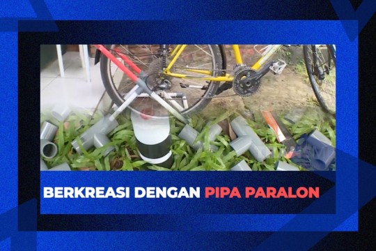 Yuk Berkreasi Dengan Pipa Paralon!