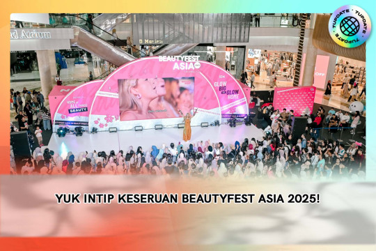 Yuk Intip Keseruan BeautyFest Asia 2025!