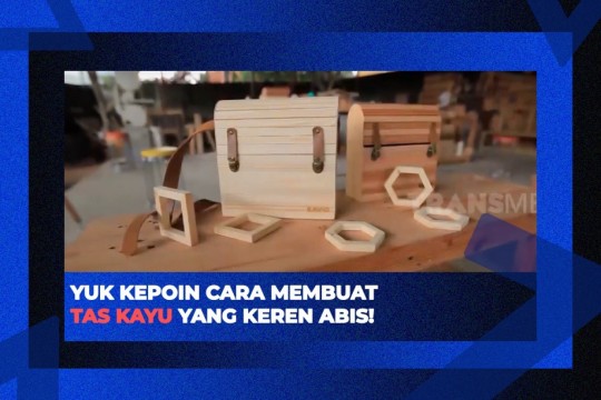 Yuk Kepoin Proses Pembuatan Tas Kayu Yang Keren Abis!